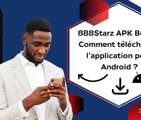 888Starz APK بنين: كيف يمكنني تنزيل التطبيق لنظام أندرويد؟