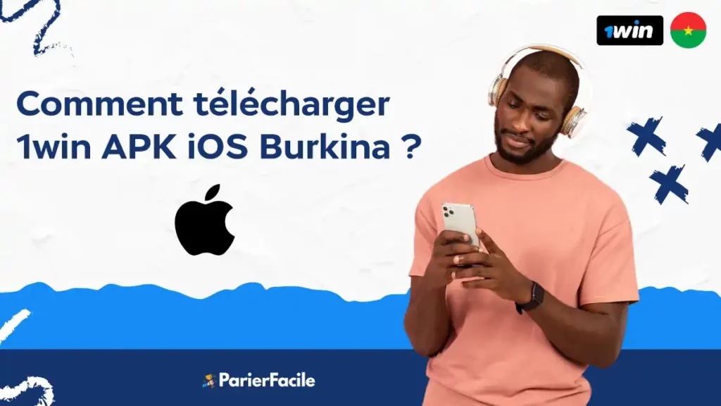 Comment télécharger 1win APK iOS Burkina 