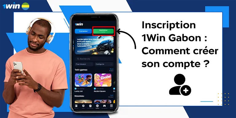 Inscription 1win Gabon : Comment créer un compte ?