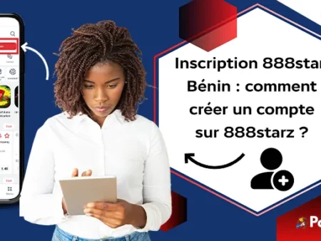 Inscription 888starz Bénin : comment créer un compte sur 888starz ? 