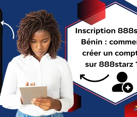 Inscription 888starz Bénin : comment créer un compte sur 888starz ? 