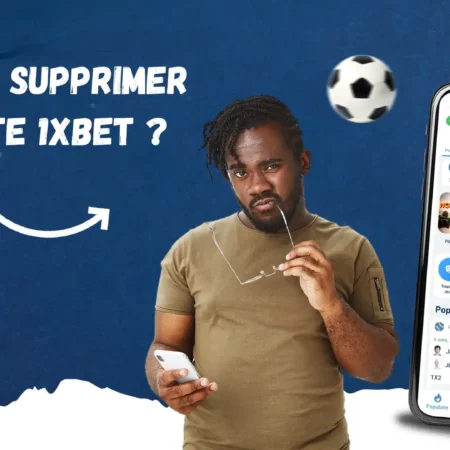 Comment supprimer un compte 1xBet ?