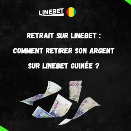 Retrait sur Linebet Guinée : comment retirer son argent sur Linebet Guinée ?